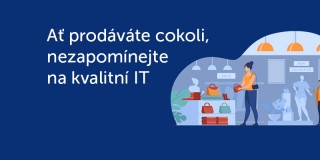 Ať už prodáváte cokoli, nezapomínejte na oblast IT technologií. Vrátí se vám to!