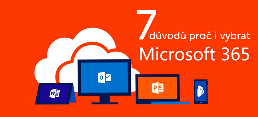7 důvodů proč vybrat Microsoft 365 do vaší firmy