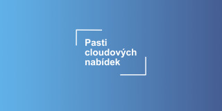 Nejčastější pasti cloudových nabídek