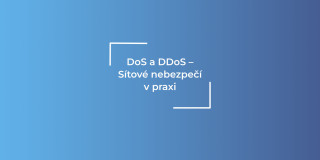 DoS a DDoS – Síťové nebezpečí v praxi