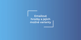 Emailové hrozby a jejich možné varianty